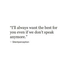 a quote from silentrection that says i'll always want the best for you even if we don't speak anymore