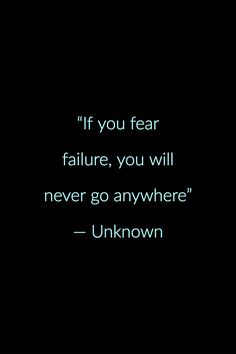 "if you fear failure, you will never go anywhere" - Unknown Powerful Messages, Fear Quotes, Beautiful Quotes, Get Over It, Wise Words, Me Quotes, Self Love, Motivational Quotes, Life Quotes