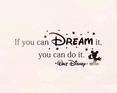 the quote if you can dream it, you can do it walt and mickey mouse