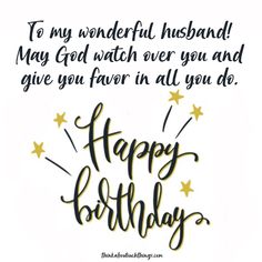 a happy birthday card with the words, to my wonderful husband may god watch over you and give you four in all you do