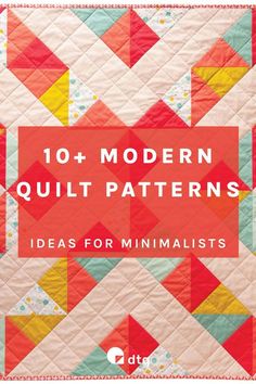 a quilt with the words 10 modern quilt patterns ideas for minimalists in red and yellow