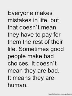 a quote with the words everyone makes misstakes in life, but that doesn't mean they have to pay for them