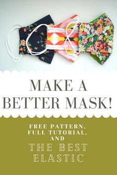 two face masks with the text make a better mask free pattern, full tutor and the best elastic