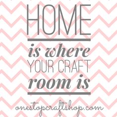 a pink and white chevron pattern with the words home is where your craft room is