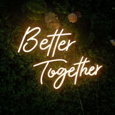 a neon sign that says better together