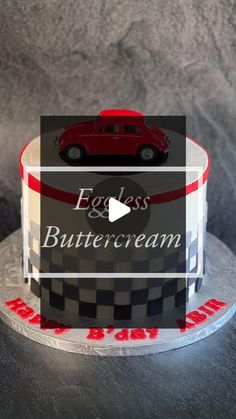 a cake with a red car on top and the words forgets buttercream