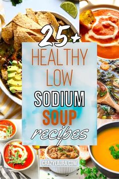 some soups are shown with the words 25 healthy low sodomm soup recipes