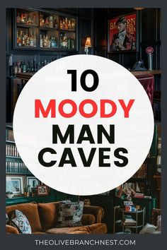 the words 10 moody man caves in front of a living room filled with furniture