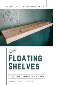 the diy floating shelves for woodworking projects are easy to make and look great