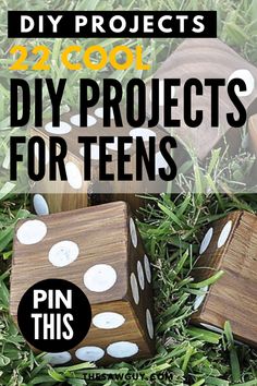 four wooden dices in the grass with text overlay that reads diy projects for teens