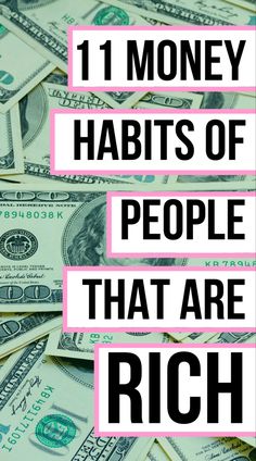 money with the words 11 money habitts of people that are rich