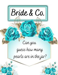 a wedding card with blue roses and the words, bride & co can you guess how many pearls are in the jar?