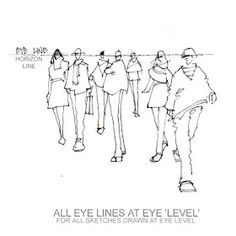 an image of people standing in line with the caption all eye lines at eye level for all sketches drawn at eye level