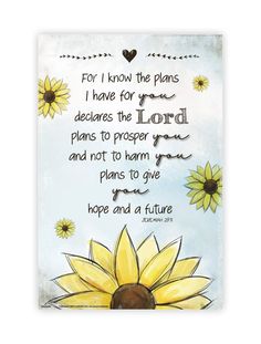 a sunflower with the words for i know the plans i have for you