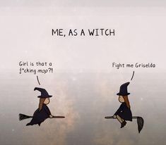 two cartoon witches flying on brooms with caption saying me, as a witch