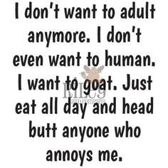 a quote that says i don't want to adult anymore, i don't even