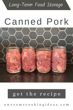 four jars filled with canned pork sitting on top of a counter next to the words, long - term food storage canned pork