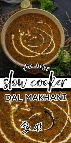 two bowls filled with soup and the words slow cooker dal makhan