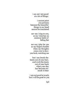 a poem written in black and white with the words i am not very good at a lot of things