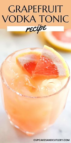 grapefruit vodka tonic recipe in a glass with orange slices on the rim and text overlay that reads grapefruit vodka tonic recipe