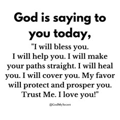 a quote that reads, god is saying to you today i will bliss you i will help