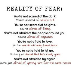 a poem that says reality of fear you're not scared of what's in it