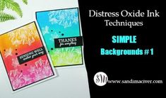 Distress Oxide Inks Color Combos & Cards - Sandi MacIver - Card making and paper crafting made easy Stamping Techniques Card Tutorials, Blog Names, Stamp Projects, Simple Backgrounds