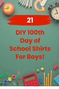 a green background with school supplies and the words diy 100th day of school shirts for boys