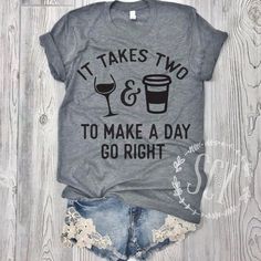 Wine Shirts, Gym Shirt, Coffee Shirt, It Takes Two, Vinyl Shirts, Coffee Shirts