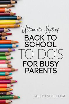 a pile of colored pencils with the words ultimate list of back to school to do's for busy parents