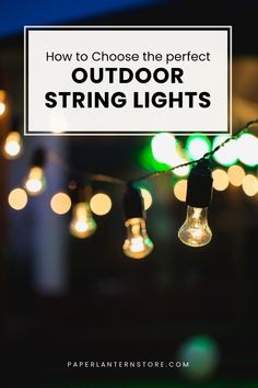 string lights with the words how to choose the perfect outdoor string lights