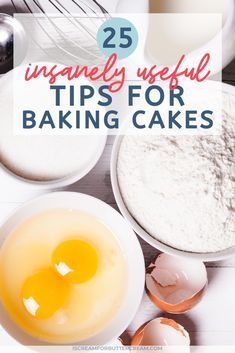 some eggs and other ingredients on a table with the words 25 unsanley useful tips for baking cakes