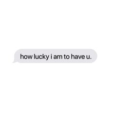 the text reads, how lucky i am to have u