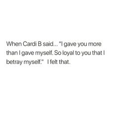 the text reads, when cardi said i gave you more than gave myself