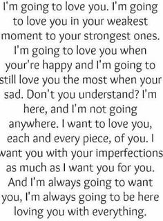 a poem written in black and white with the words, i'm going to love you