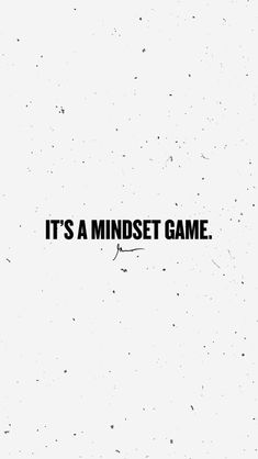 the words it's a mindset game written in black on a white background