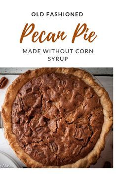 an old fashioned pecan pie made without corn syrup is shown with the title overlay