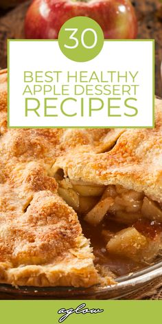 an apple pie with the title overlay reads 30 best healthy apple dessert recipes