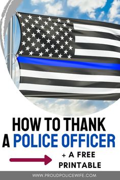 an american flag with the words how to thank a police officer and free printable