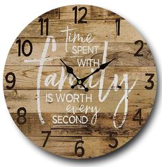 a wooden clock with the words time spent with family is worth every second hand painted on it