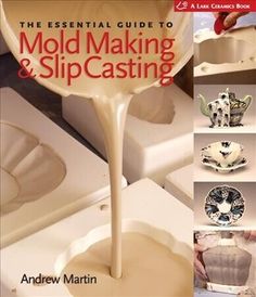 the essential guide to mold making and sip casting