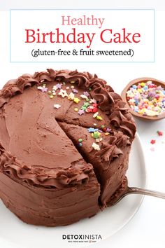 a chocolate birthday cake with sprinkles on it and the words healthy birthday cake gluten - free & fruit sweetened