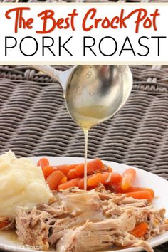 the best crock pot pork roast recipe with potatoes and carrots on a white plate