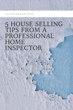 a blue paint chipped wall with the words 5 house selling tips from a professional home inspectors