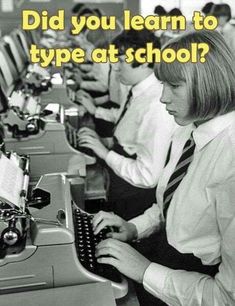 a woman typing on an old typewriter with the words did you learn to type at school?