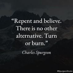 charles spurson quote about repent and believe there is no other alternative turn or burn