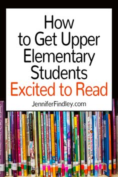 a book shelf filled with books and the title how to get upper elementary students excited to read