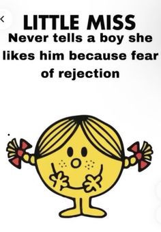 a little miss poster with the caption, never tells a boy she likes him because he