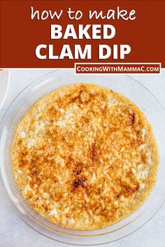 an overhead view of baked clam dip in a glass bowl with text overlay