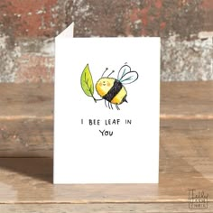 a card that says i bee leaf in you with a drawing of a bum on it